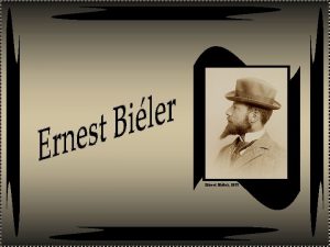 Ernest Biler 1893 Ernest Biler nasceu em Rolle