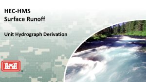 HECHMS Surface Runoff Unit Hydrograph Derivation US Army