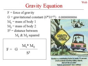 Gravity Equation F force of gravity G gravitational