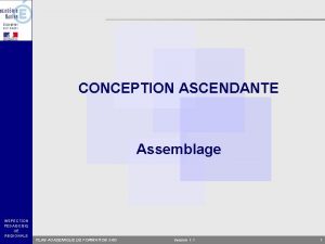 CONCEPTION ASCENDANTE Assemblage INSPECTION PEDAGOGIQ UE REGIONALE PLAN