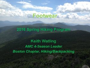 Footwear 2016 Spring Hiking Program Keith Watling AMC