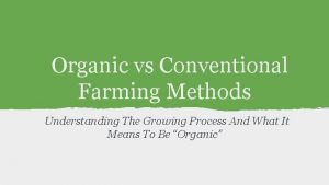Organic vs Conventional Farming Methods Understanding The Growing