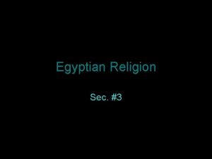 Egyptian Religion Sec 3 Religion in Egyptian Life