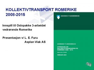 KOLLEKTIVTRANSPORT ROMERIKE 2008 2015 Innspill til Oslopakke 3
