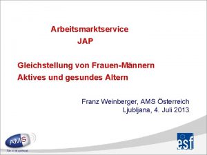 Arbeitsmarktservice JAP Gleichstellung von FrauenMnnern Aktives und gesundes