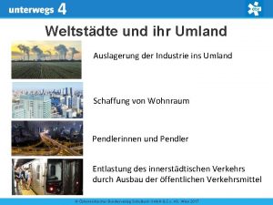 4 Weltstdte und ihr Umland Auslagerung der Industrie