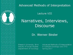 Advanced Methods of Interpretation Lecture VIII Narratives Interviews