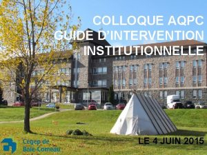 COLLOQUE AQPC GUIDE DINTERVENTION INSTITUTIONNELLE LE 4 JUIN