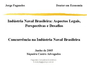 Jorge Fagundes Doutor em Economia Indstria Naval Brasileira