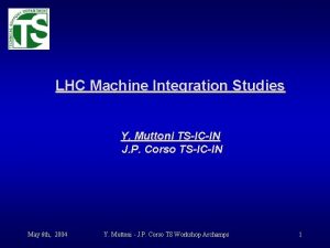 LHC Machine Integration Studies Y Muttoni TSICIN J