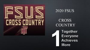 2020 FSUS CROSS COUNTRY 1 Together Everyone Achieves