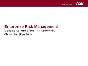 Risk Consulting Enterprise Risk Management Modeling Corporate Risk