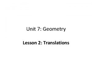 Unit 7 Geometry Lesson 2 Translations Lesson 2