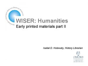 WISER Humanities Early printed materials part II Isabel