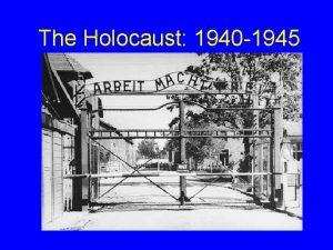 The Holocaust 1940 1945 Prelude to the Final