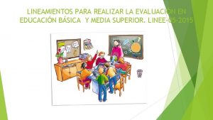 LINEAMIENTOS PARA REALIZAR LA EVALUACIN EN EDUCACIN BSICA