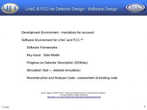 LHe C FCChe Detector Design Software Design Development