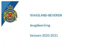 WAASLANDBEVEREN Jeugdwerking Seizoen 2020 2021 Clubafspraken CLUBAFSPRAKEN WaaslandBeveren