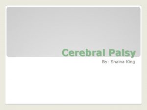 Cerebral Palsy By Shaina King Cerebral Palsy the