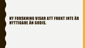 NY FORSKNING VISAR ATT FRUKT INTE R NYTTIGARE