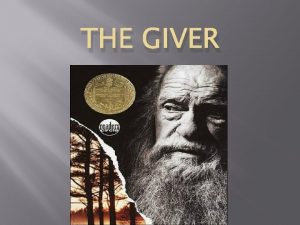 THE GIVER Characterization Characterization is the way in