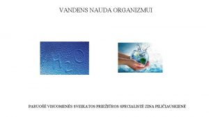 VANDENS NAUDA ORGANIZMUI PARUO VISUOMENS SVEIKATOS PRIEIROS SPECIALIST