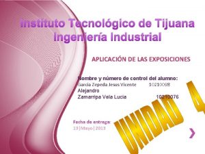 Instituto Tecnolgico de Tijuana Ingeniera Industrial APLICACIN DE