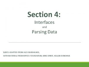 Section 4 Interfaces and Parsing Data SLIDES ADAPTED