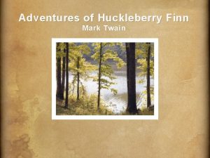Adventures of Huckleberry Finn Mark Twain What do