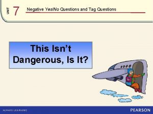 UNIT 7 Negative YesNo Questions and Tag Questions