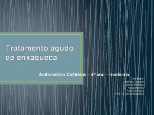 Tratamento agudo de enxaqueca Ambulatrio Cefalias 4 ano