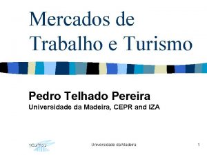 Mercados de Trabalho e Turismo Pedro Telhado Pereira