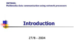 INF 5060 Multimedia data communication using network processors