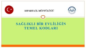 ISPARTA L MFTL SALIKLI BR EVLLN TEMEL KODLARI