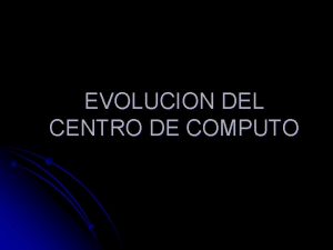 EVOLUCION DEL CENTRO DE COMPUTO ECOMMERCE l l