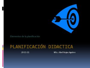 Elementos de la planificacin PLANIFICACIN DIDACTICA 28 11