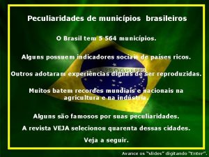 Peculiaridades de municpios brasileiros O Brasil tem 5