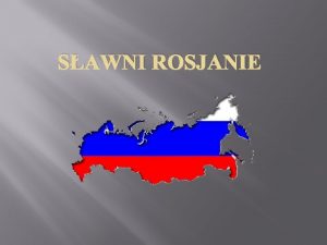 SAWNI ROSJANIE Rosja to najwikszy kraj na wiecie