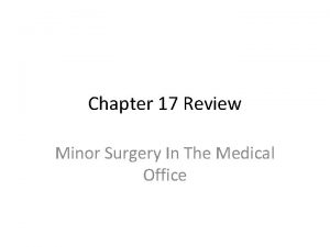 Chapter 17 Review Minor Surgery In The Medical