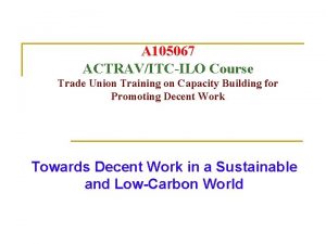 A 105067 ACTRAVITCILO Course Trade Union Training on