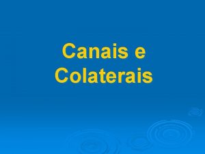 Canais e Colaterais Definio de Termos Mai Todo