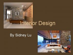 Interior Design By Sidney Lu What is an