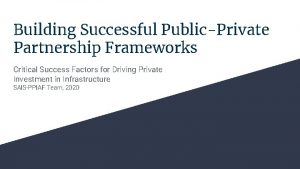 Building Successful PublicPrivate Partnership Frameworks Critical Success Factors