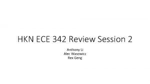 HKN ECE 342 Review Session 2 Anthony Li