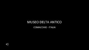 MUSEO DELTA ANTICO COMACCHIO ITALIA El Museo Delta