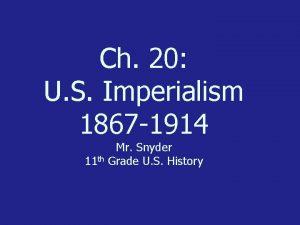 Ch 20 U S Imperialism 1867 1914 Mr