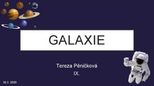 GALAXIE Tereza Pnikov IX 30 3 2020 Galaxie