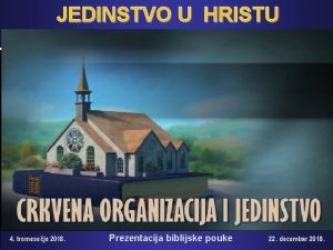 JEDINSTVO U HRISTU 4 tromeseje 2018 Prezentacija biblijske