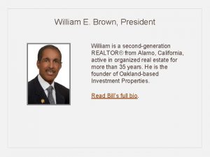 William E Brown President William is a secondgeneration