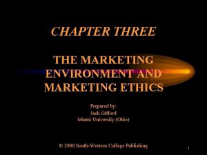 CHAPTER THREE THE MARKETING ENVIRONMENT AND MARKETING ETHICS